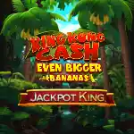 King Kong Cash Even Bigger Bananas Jackpot King